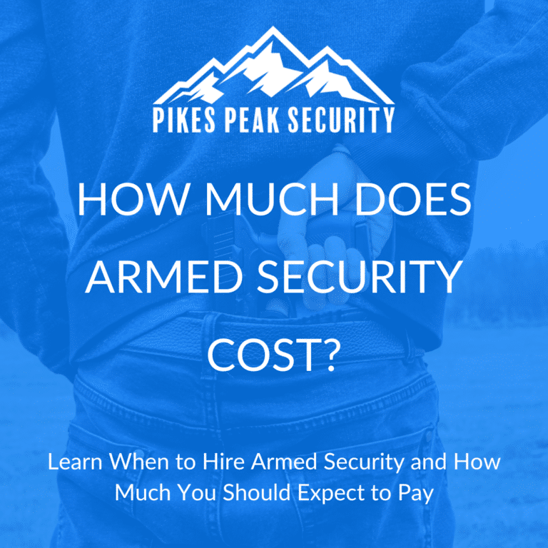 How Much Does Armed Security Cost Pikes Peak Security