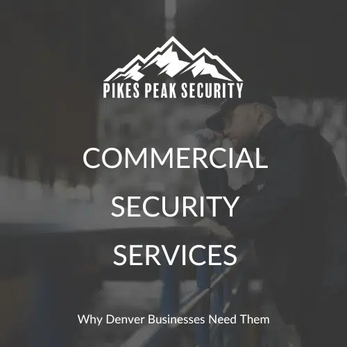 Pikes Peak Security commercial security services advertisement with a security guard looking into the distance.