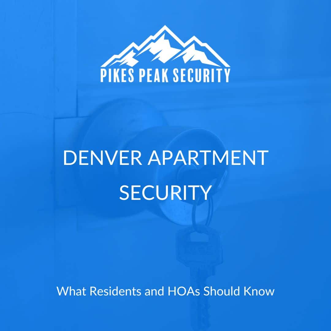 Apartment Safety Tips for Denver Apartment Complexes and HOAs - Pikes Peak Security