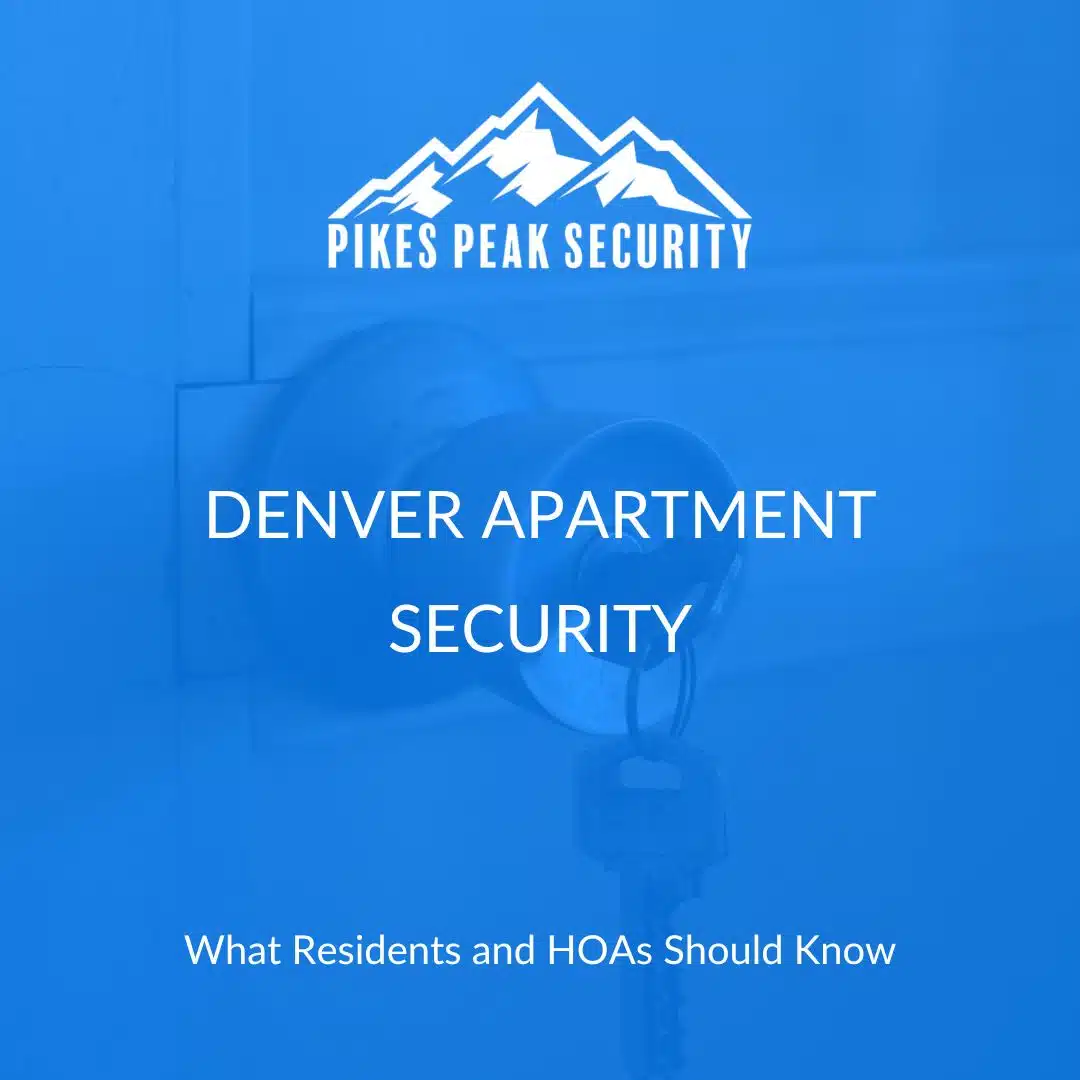 Apartment Safety Tips for Denver Apartment Complexes and HOAs - Pikes Peak Security